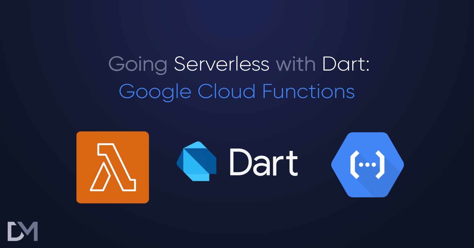 Going Serverless with Dart: Building Cloud Functions on GCP