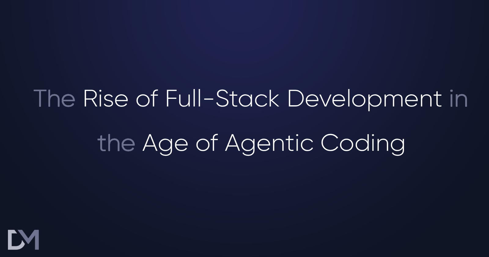 The Rise of Full-Stack Development in the Age of Agentic Coding